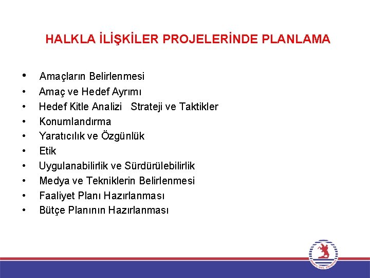 HALKLA İLİŞKİLER PROJELERİNDE PLANLAMA • Amaçların Belirlenmesi • • • Amaç ve Hedef Ayrımı