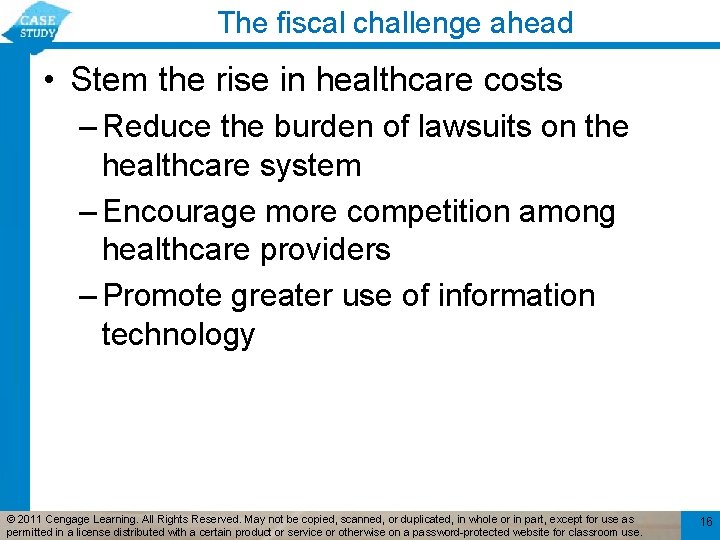 The fiscal challenge ahead • Stem the rise in healthcare costs – Reduce the