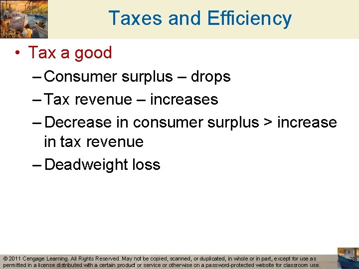 Taxes and Efficiency • Tax a good – Consumer surplus – drops – Tax