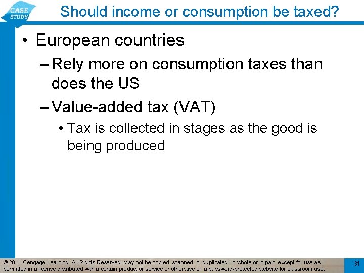 Should income or consumption be taxed? • European countries – Rely more on consumption