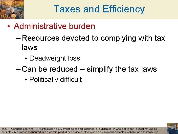 Taxes and Efficiency • Administrative burden – Resources devoted to complying with tax laws