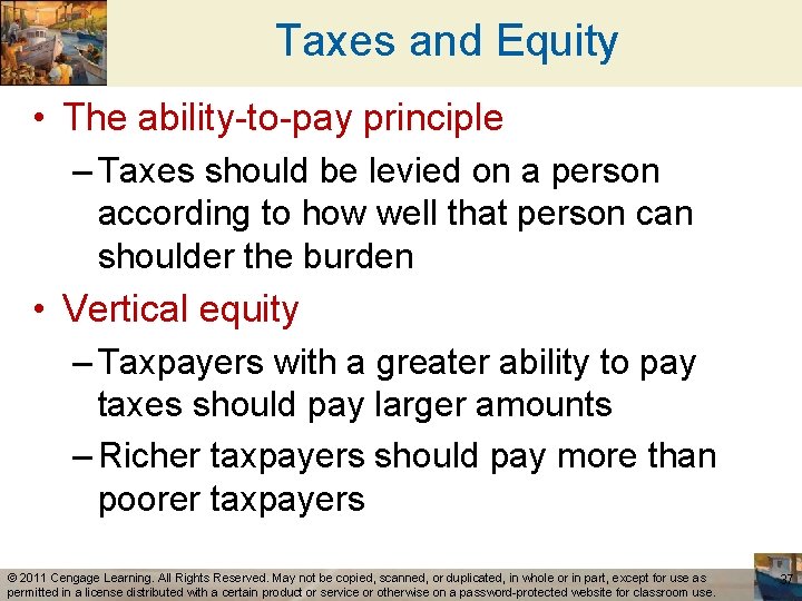 Taxes and Equity • The ability-to-pay principle – Taxes should be levied on a