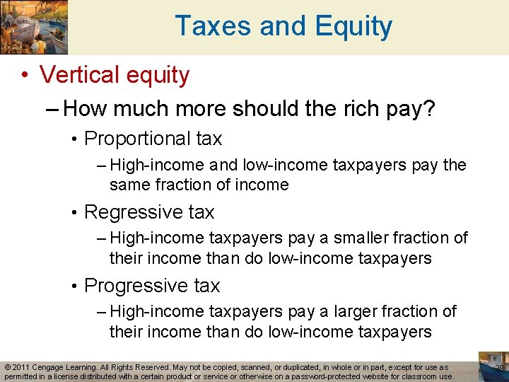 Taxes and Equity • Vertical equity – How much more should the rich pay?