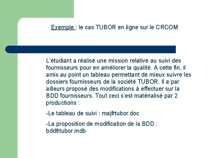 Exemple : le cas TUBOR en ligne sur le CRCOM L’étudiant a réalisé une