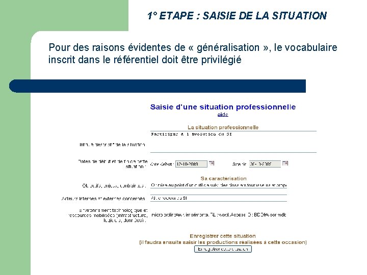 1° ETAPE : SAISIE DE LA SITUATION Pour des raisons évidentes de « généralisation