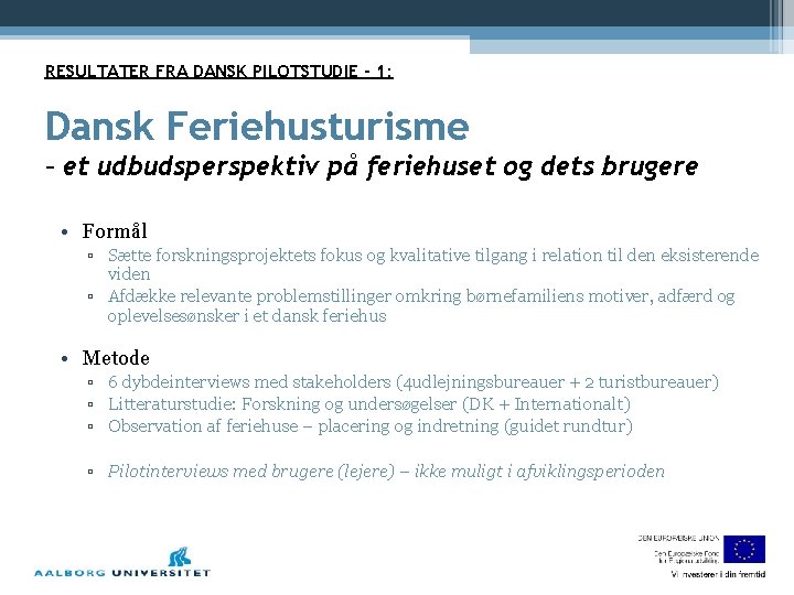 RESULTATER FRA DANSK PILOTSTUDIE - 1: Dansk Feriehusturisme – et udbudsperspektiv på feriehuset og