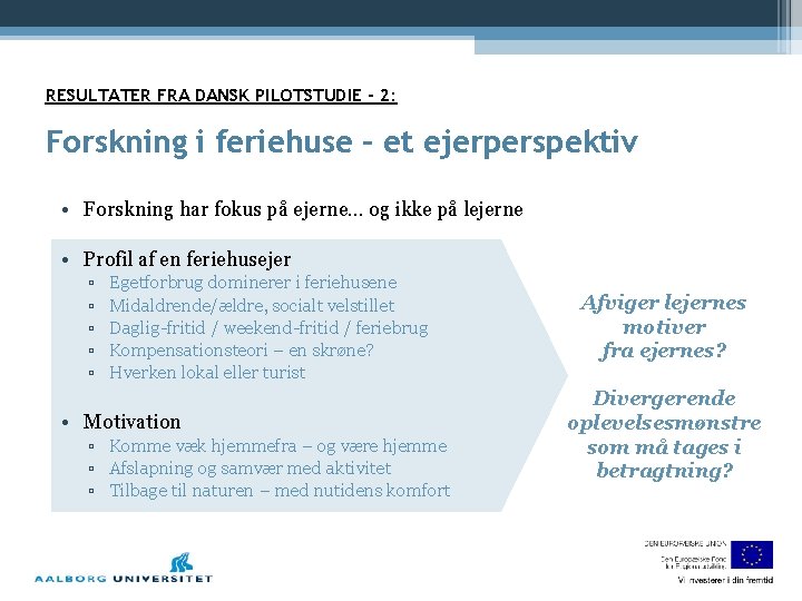 RESULTATER FRA DANSK PILOTSTUDIE - 2: Forskning i feriehuse – et ejerperspektiv • Forskning