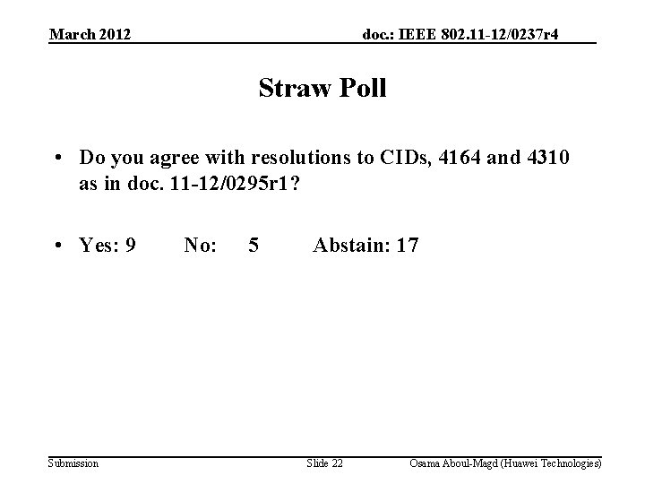March 2012 doc. : IEEE 802. 11 -12/0237 r 4 Straw Poll • Do