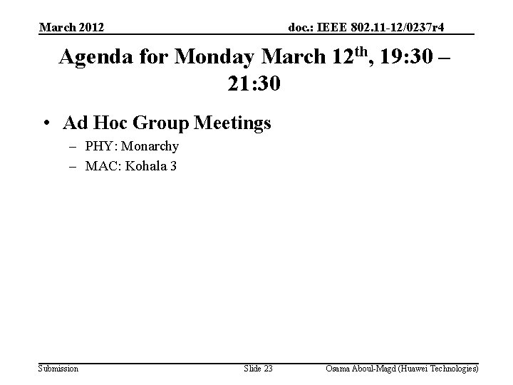 March 2012 doc. : IEEE 802. 11 -12/0237 r 4 Agenda for Monday March