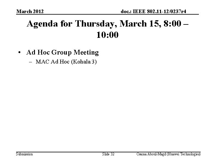 March 2012 doc. : IEEE 802. 11 -12/0237 r 4 Agenda for Thursday, March