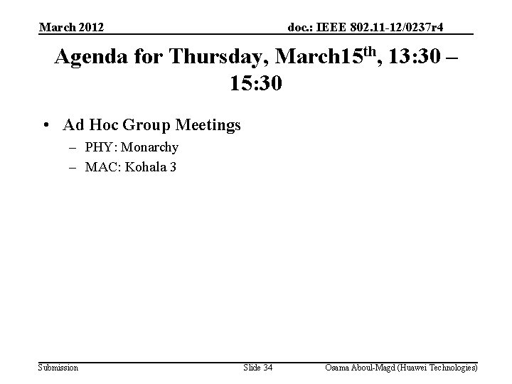 March 2012 doc. : IEEE 802. 11 -12/0237 r 4 Agenda for Thursday, March