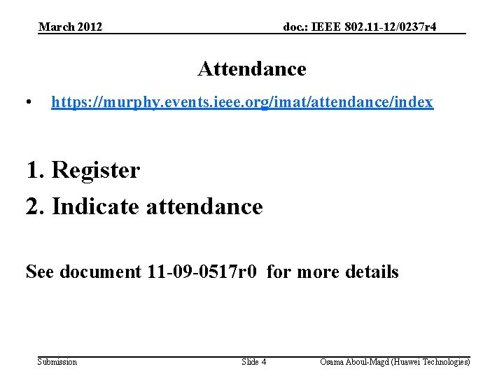 March 2012 doc. : IEEE 802. 11 -12/0237 r 4 Attendance • https: //murphy.