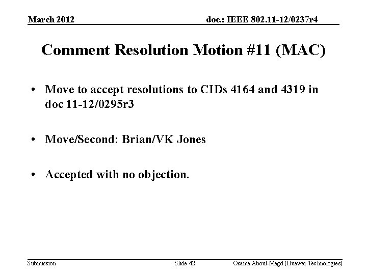 March 2012 doc. : IEEE 802. 11 -12/0237 r 4 Comment Resolution Motion #11