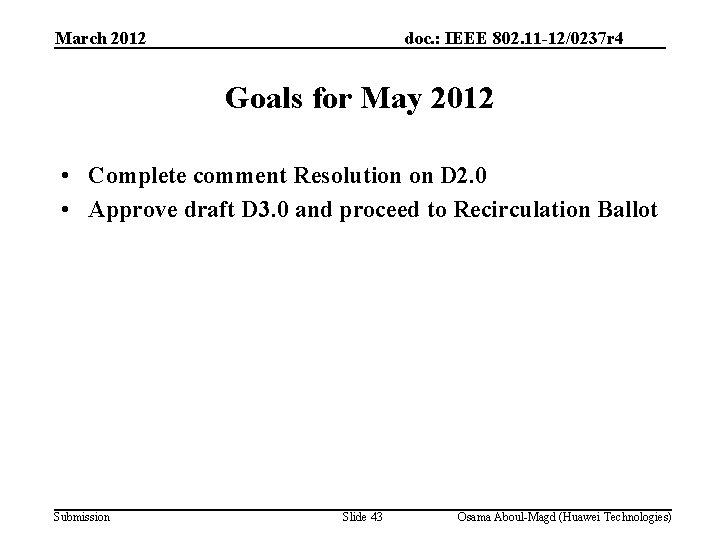 March 2012 doc. : IEEE 802. 11 -12/0237 r 4 Goals for May 2012