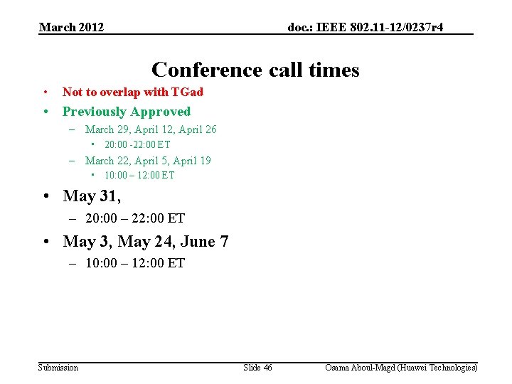 March 2012 doc. : IEEE 802. 11 -12/0237 r 4 Conference call times •