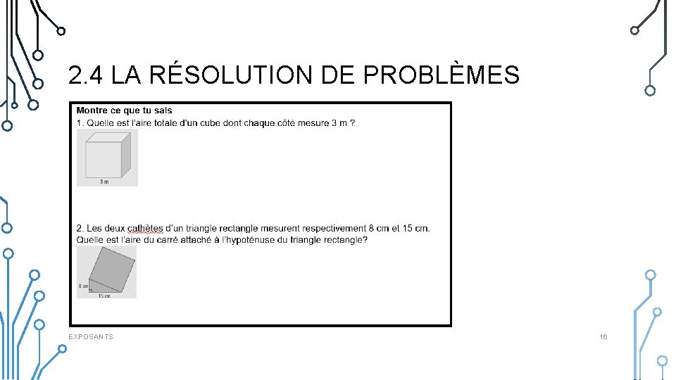 2. 4 LA RÉSOLUTION DE PROBLÈMES EXPOSANTS 16 