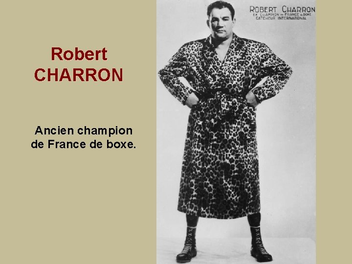 Robert CHARRON Ancien champion de France de boxe. 