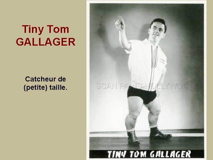 Tiny Tom GALLAGER Catcheur de (petite) taille. 