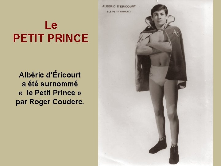 Le PETIT PRINCE Albéric d’Éricourt a été surnommé « le Petit Prince » par