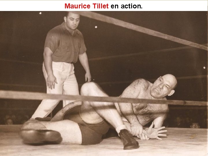 Maurice Tillet en action. 