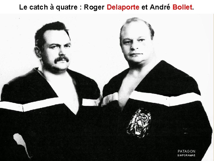 Le catch à quatre : Roger Delaporte et André Bollet PATAGON DIAPORAMAS 