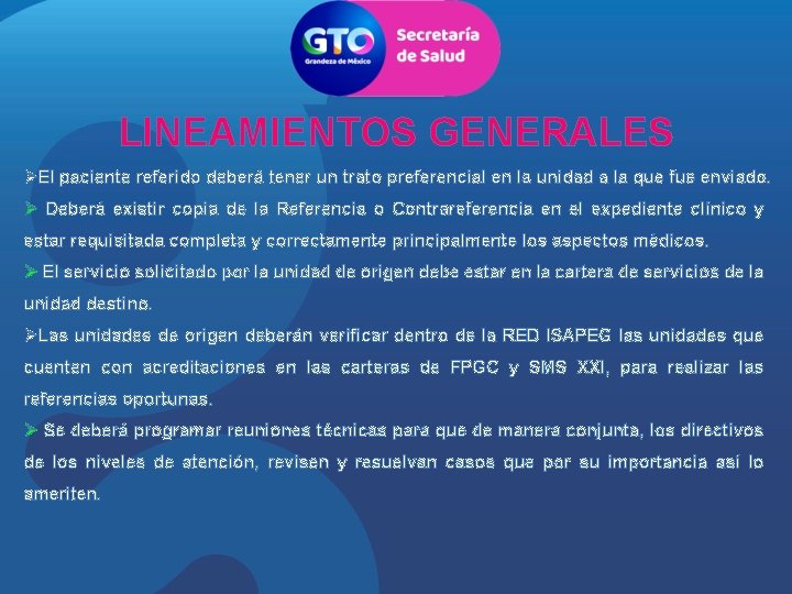 LINEAMIENTOS GENERALES ØEl paciente referido deberá tener un trato preferencial en la unidad a