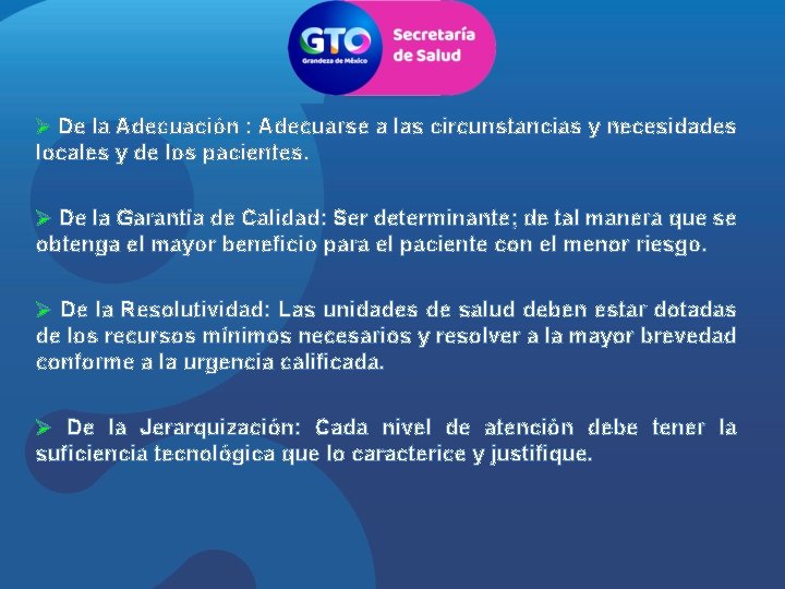 Ø De la Adecuación : Adecuarse a las circunstancias y necesidades locales y de