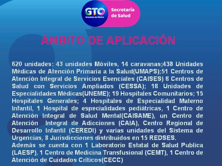 ÁMBITO DE APLICACIÓN 620 unidades: 43 unidades Móviles, 14 caravanas; 438 Unidades Médicas de