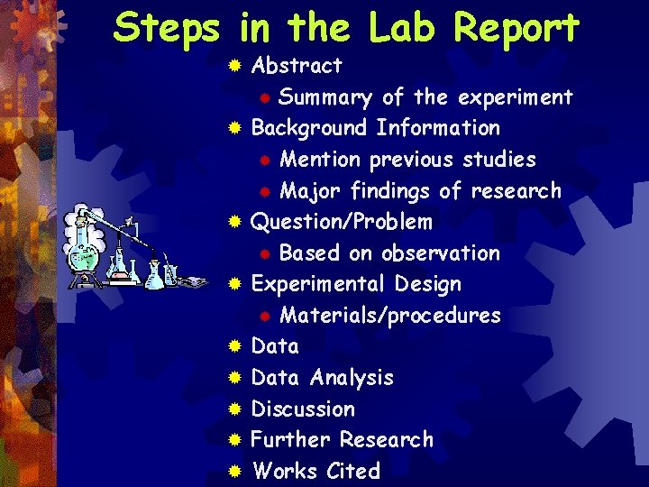 Steps in the Lab Report ® ® ® ® ® Abstract ® Summary of