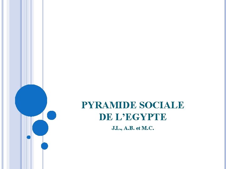 PYRAMIDE SOCIALE DE L’EGYPTE J. L. , A. B. et M. C. 
