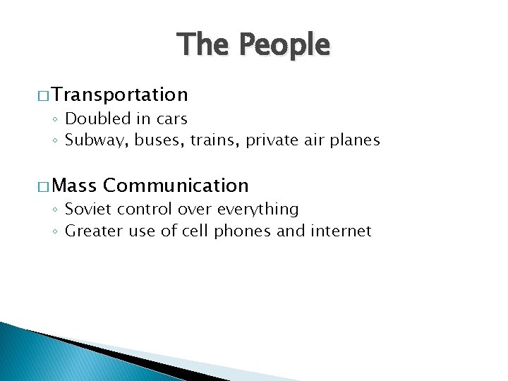 The People � Transportation ◦ Doubled in cars ◦ Subway, buses, trains, private air