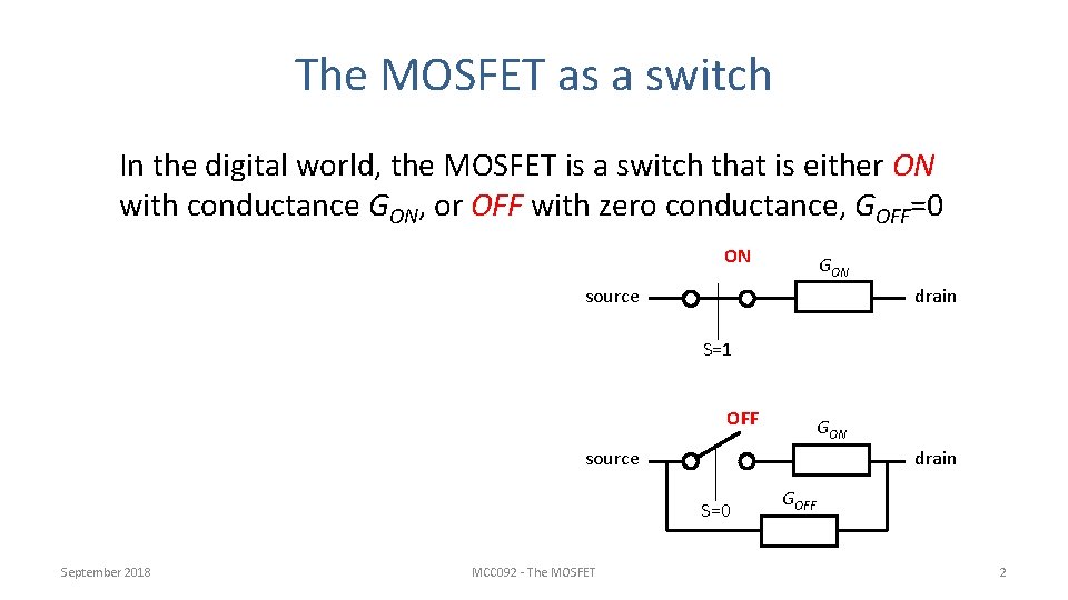 The MOSFET as a switch In the digital world, the MOSFET is a switch