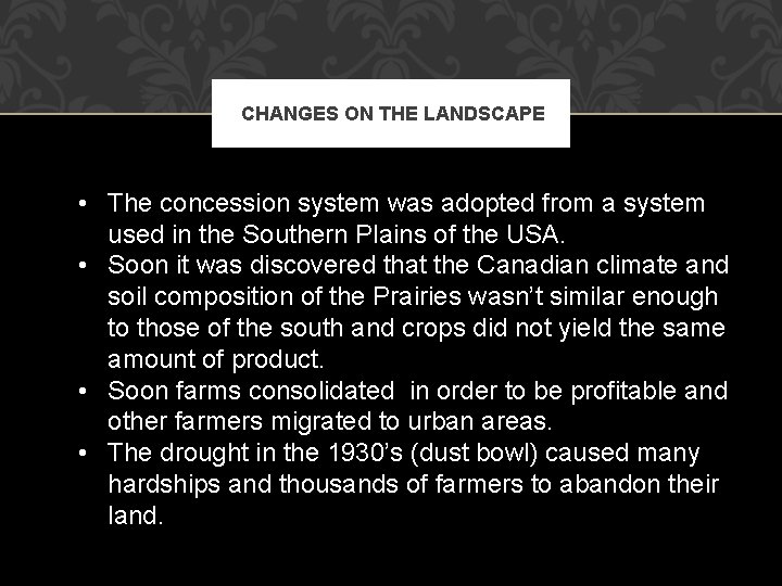 CHANGES ON THE LANDSCAPE • The concession system was adopted from a system used