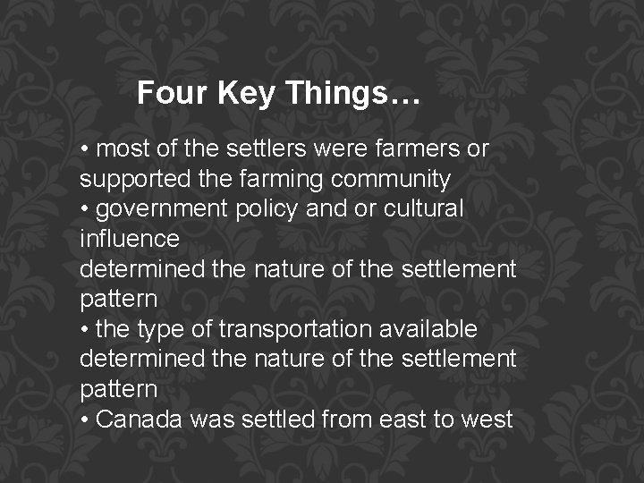 Four Key Things… • most of the settlers were farmers or supported the farming