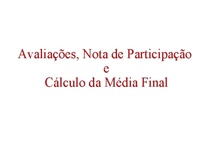 Avaliações, Nota de Participação e Cálculo da Média Final 