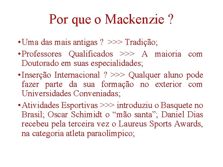 Por que o Mackenzie ? • Uma das mais antigas ? >>> Tradição; •