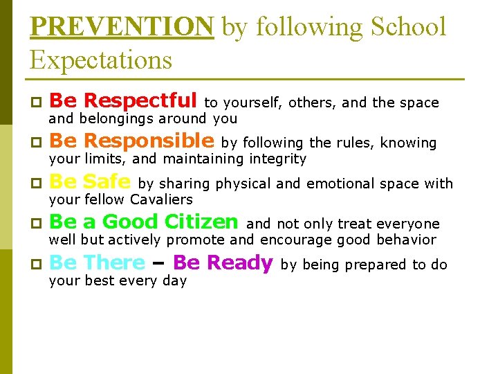 PREVENTION by following School Expectations p Be Respectful p Be Responsible p Be Safe