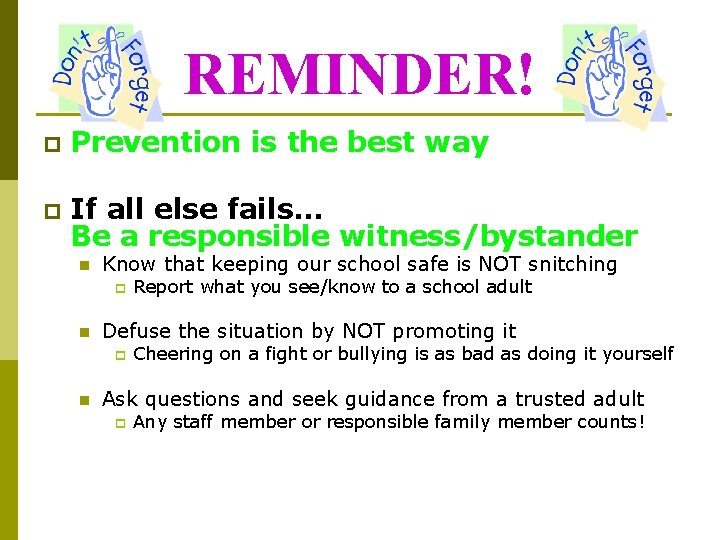 REMINDER! p Prevention is the best way p If all else fails… Be a