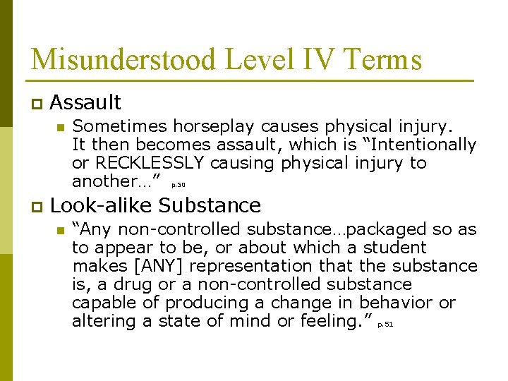 Misunderstood Level IV Terms p Assault n Sometimes horseplay causes physical injury. It then