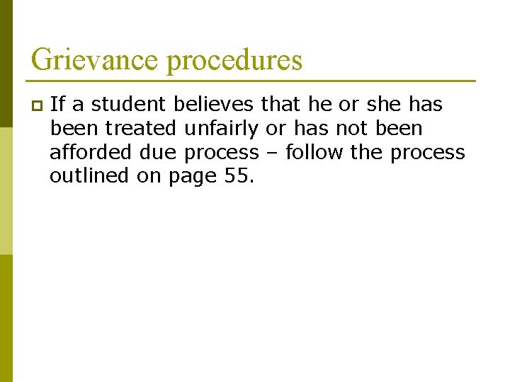 Grievance procedures p If a student believes that he or she has been treated