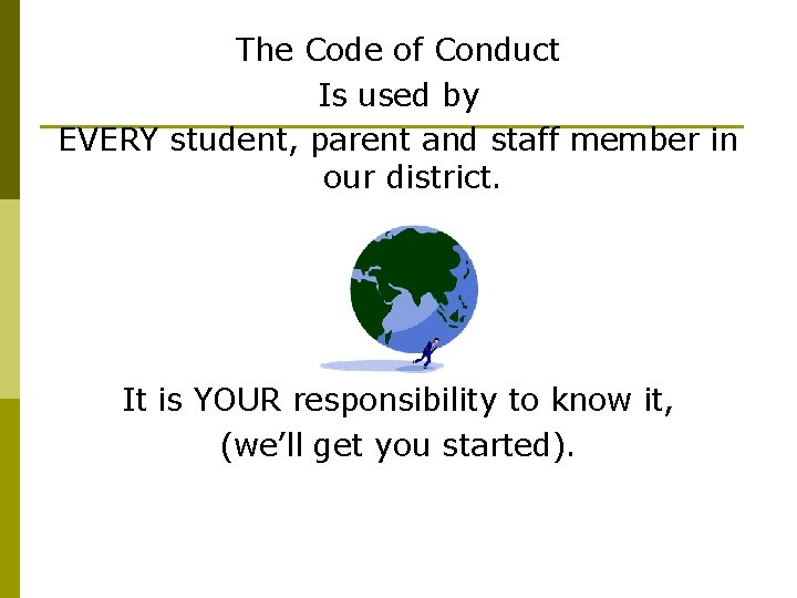 The Code of Conduct Is used by EVERY student, parent and staff member in