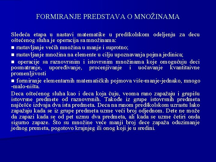 FORMIRANJE PREDSTAVA O MNOŽINAMA Sledeća etapa u nastavi matematike u predškolskom odeljenju za decu