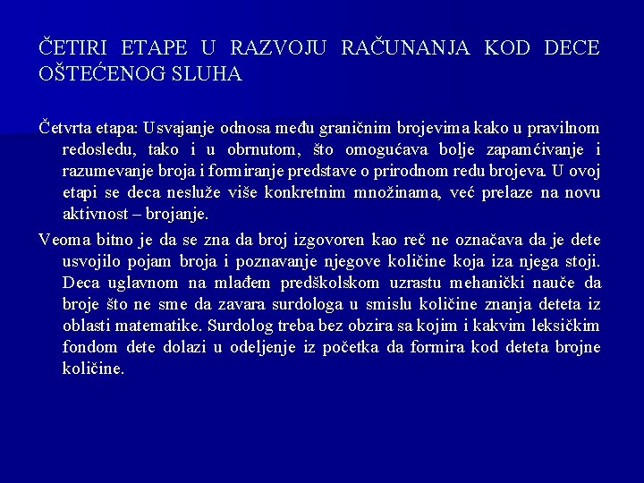 ČETIRI ETAPE U RAZVOJU RAČUNANJA KOD DECE OŠTEĆENOG SLUHA Četvrta etapa: Usvajanje odnosa među