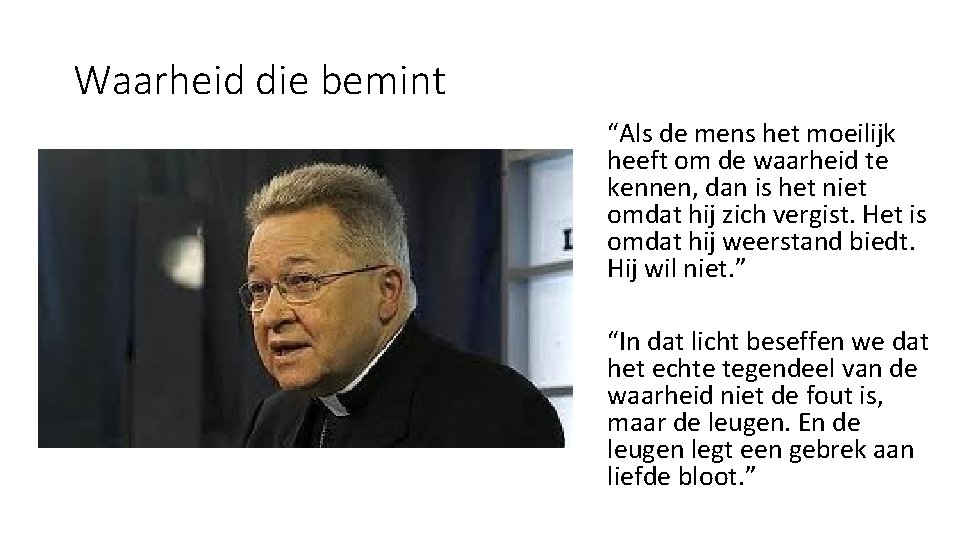 Waarheid die bemint “Als de mens het moeilijk heeft om de waarheid te kennen,