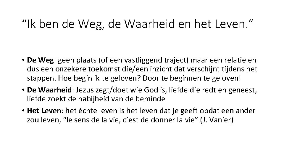 “Ik ben de Weg, de Waarheid en het Leven. ” • De Weg: geen