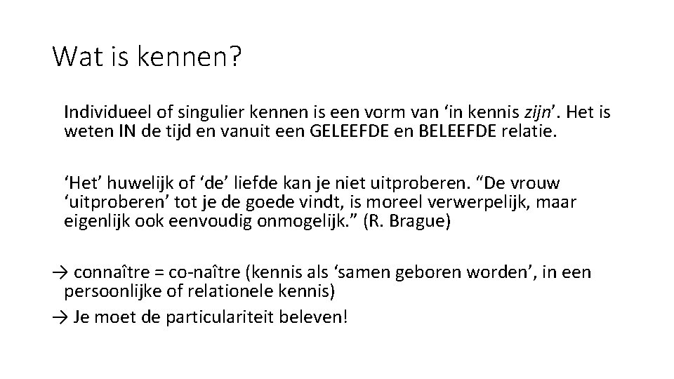 Wat is kennen? Individueel of singulier kennen is een vorm van ‘in kennis zijn’.