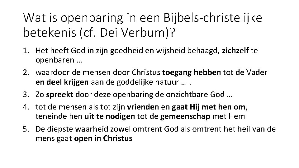 Wat is openbaring in een Bijbels-christelijke betekenis (cf. Dei Verbum)? 1. Het heeft God