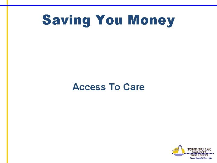 Saving You Money Access To Care 