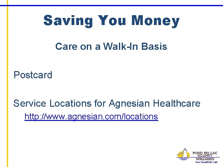 Saving You Money Care on a Walk-In Basis Postcard Service Locations for Agnesian Healthcare