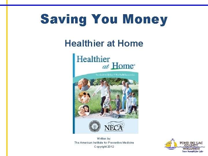 Saving You Money Healthier at Home (Insert Book Cover) Written by: The American Institute